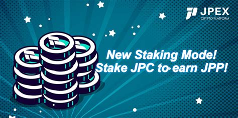 New Staking Mode Stake Jpc To Earn Jpp Jpex Blog