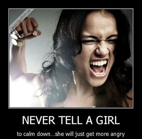 Never Tell A Girl To Calm Down She Will Get More Angry Sussurroeterno