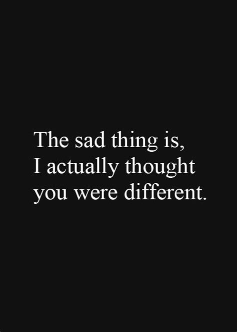 I Thought You Were Different Go For It Quotes Quotes About Moving