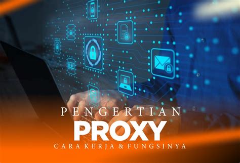 Apa Itu Proxy Dan Bagaimana Cara Kerjanya