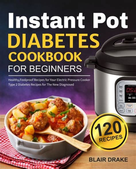 Instant Pot Diabetes Cookbook For Beginners 120 Quick And Easy Instant