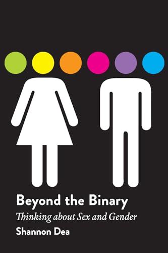 Beyond The Binary Thinking About Sex And Gender By Dea Shannon Used