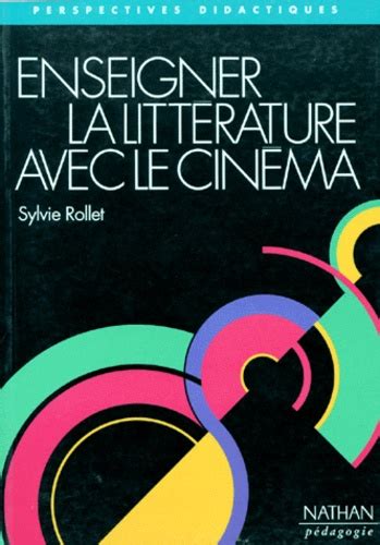 Enseigner La Littérature Avec Le Cinéma De Sylvie Rollet Livre Decitre