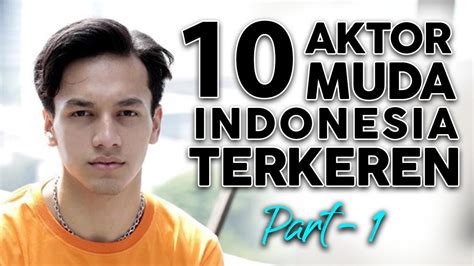 Aktor Muda Indonesia Terkeren Part YouTube