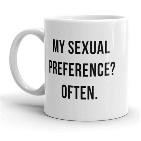 My Sexual Preference Often Mug Funny Sarcastic Coffee Cup 11oz Ebay