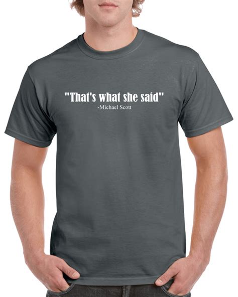 Thats What She Said T Shirt