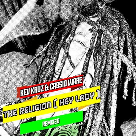 The Religion Hey Lady Remixed Von Kev Kruz And Cassio Ware Bei Amazon Music Amazonde