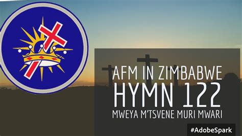 Afm In Zimbabwe Hymn 122 Mweya Mtsvene Muri Mwari Youtube
