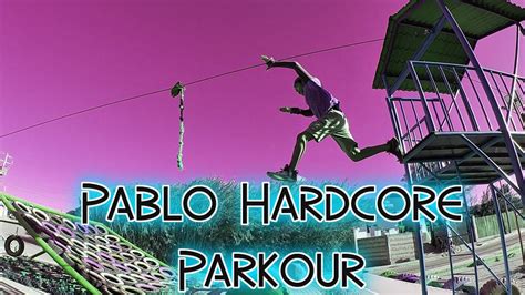 Pablo Hardcore Parkour Youtube