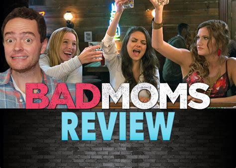 Bad Moms 2016 Hollywood Movie Review Feedmaza Bad Moms Movie Bad