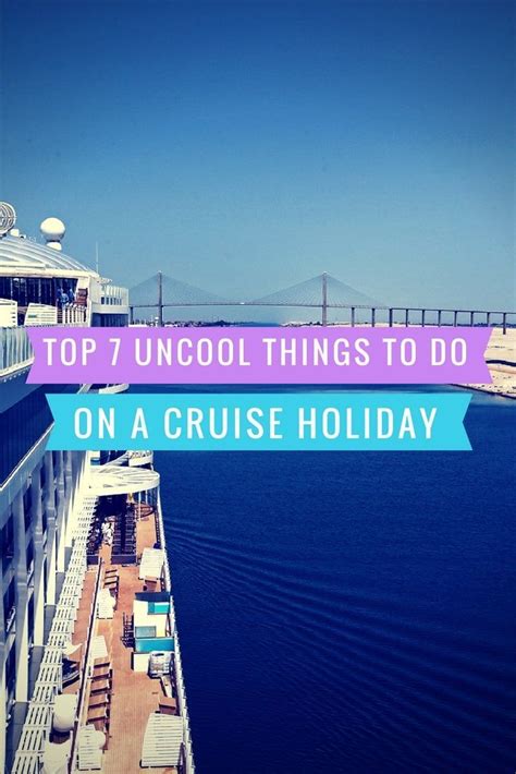 Top 7 Things You Should Never Do On A Cruise Cruise Travel Cruise