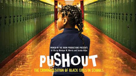 Empowerment Film Series Pushout The Criminalization Of Black Girls In Schools Womens