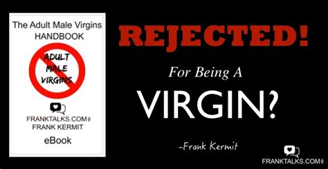 Rejected For Being A Virgin Franktalks