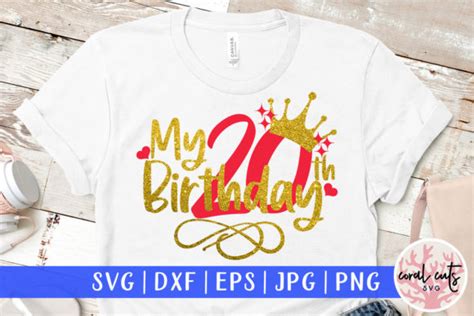My 20th Birthday Birthday Svg Graphic By Coralcutssvg · Creative Fabrica