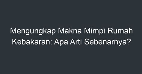 mimpi rumah teman kebakaran