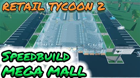 Roblox Retail Tycoon 2 Upgrading The Mega Mall Speedbuild Ep 2