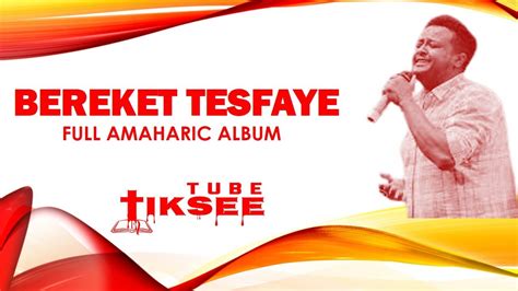 Bereket Tesfaye Full Album Youtube
