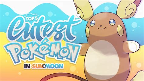 Top 5 Cutest Pokemon In Sun And Moon Youtube