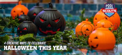 4 Creative Ways To Celebrate Halloween This Year Pool Scouts