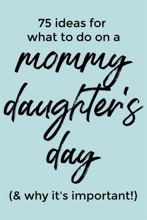 Why You Need A Mommy Daughter S Day And 75 Ideas For What To Do Mother Daughter Dates Mother
