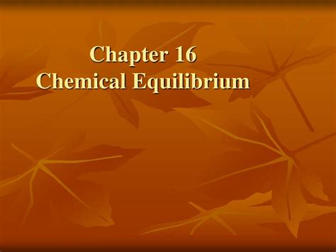 Ppt Chapter 16 Chemical Equilibrium Powerpoint Presentation Free