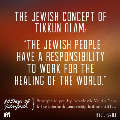 Tikkun olam is a concept in judaism, interpreted by some within orthodox judaism as the prospect of overcoming all forms of idolatry, and by other jewish thinkers as an aspiration to behave and act constructively and beneficially. Tikkun Olam | Interfaith, Inspirational words, Wonderful words