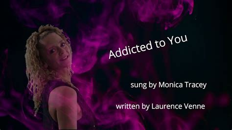 Addicted To You Monica Tracey Youtube