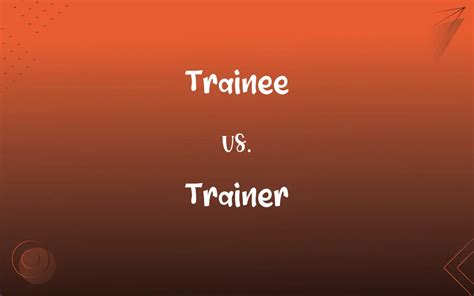 Trainee Vs Trainer Whats The Difference