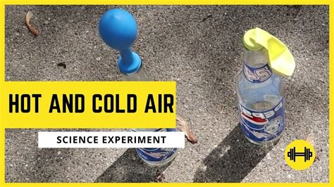 Hot Air And Cold Air Experiment Using Balloons And Bottles What Happens