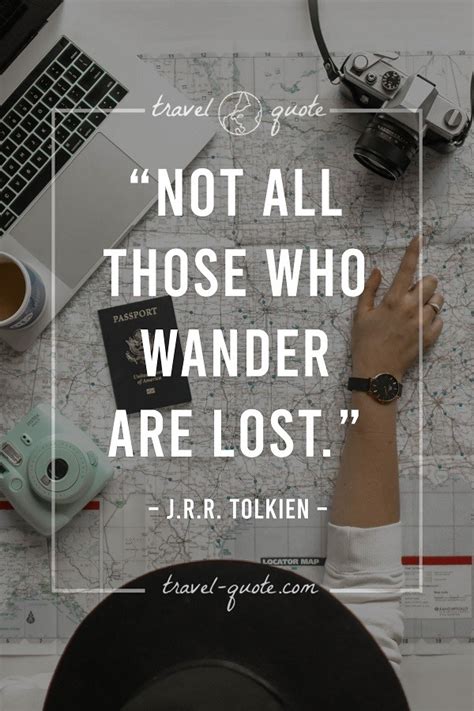 J.R.R. Tolkien | Not all those who wander are lost ...