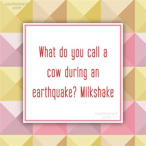 Quote What Do You Call A Cow During An Earthquake Milkshake Coolnsmart