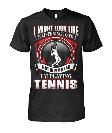 I Might Look Like Tennis Funny T Shirt For Men Tennis Funny Funny