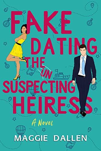 Fake Dating The Unsuspecting Heiress A Sweet Standalone Romance Fake