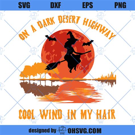On A Dark Desert Highway Cold Wind In My Hair Svg Witch Svg Spooky W