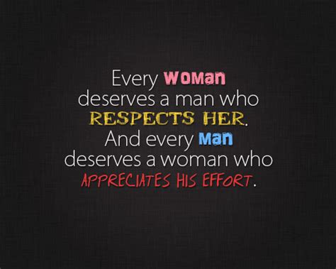 Every Woman Deserves A Man Who Respects Her And Every Man Deserves A