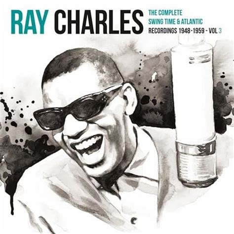 Ray Charles The Complete Swing Time And Atlantic Recordings 1948 1959