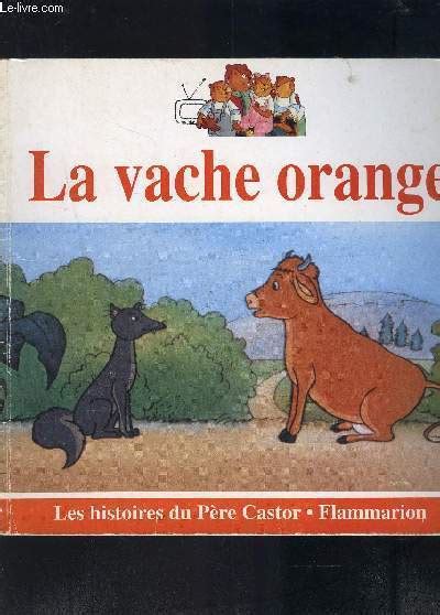 La Vache Orange Les Histoires Du Pere Castor Collectif 1993 Eur 25