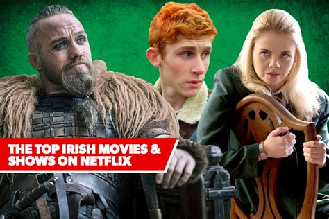 The 12 Irish Movies And Shows On Netflix With The Highest Rotten