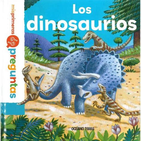 Antartica Libros Los Dinoisaaurios Mis Primeras Preguntas