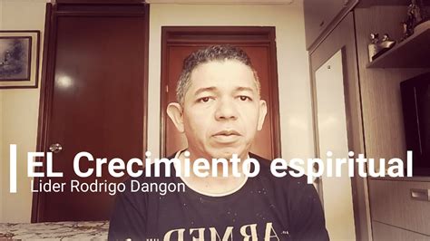 El Crecimiento Espiritual Lider Rodrigo Dangon Youtube