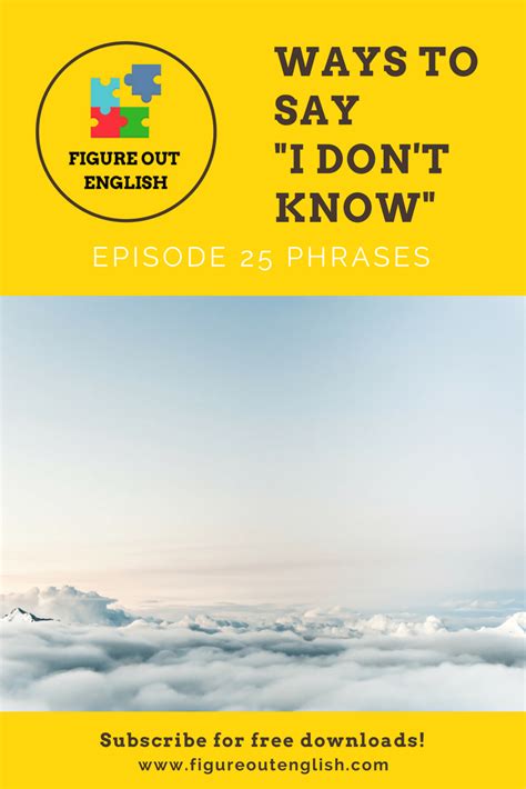 25 Other Ways To Say I Dont Know Figure Out English Podcast Other Ways To Say Advanced