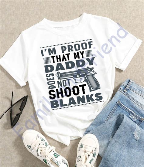 RD Im Proof That My Daddy Does Not Shoot Blanks Buy T Shirt Designs