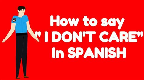How To Say I Don T Care In Spanish Youtube