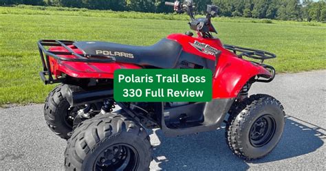 Polaris Trail Boss 330 Review Top Speed Specs Pros And Cons Off
