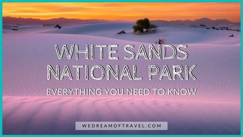 White Sands National Park Ultimate Guide For First Visits 2024 ⋆ We