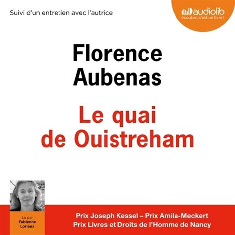 Elle témoigne et son récit reste factuel, littéraire, sensible et parfois même poétique. Le quai de Ouistreham - CD MP3 - Florence Aubenas - Ebooks ...