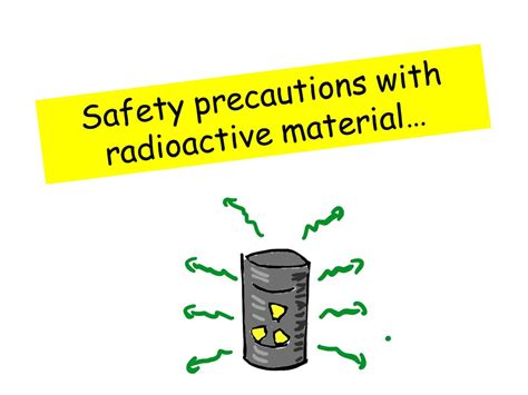 Safety in the workplace begins with a proper safety plan that is put into place by management and observed by all employees. Safety Precautions with Radioactive Material - IGCSE ...