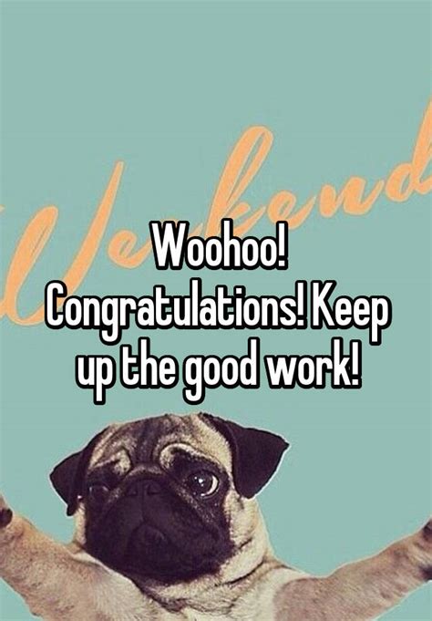 Woohoo Congratulations Keep Up The Good Work