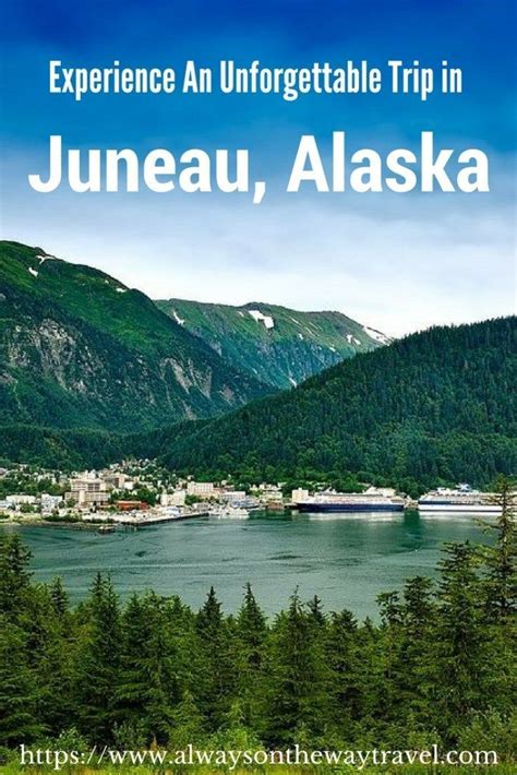 Experience An Unforgettable Trip In Juneau Alaska Travel