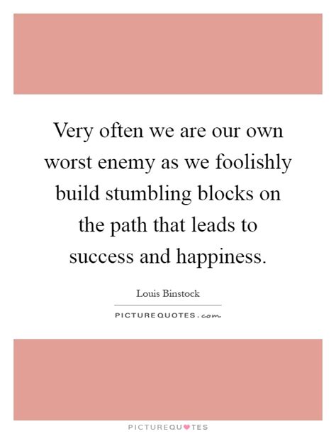 Quoting her book, henkels concludes her talk saying, i am always amazed by how readily people judge the right and wrong of things they know only from the outside… Very often we are our own worst enemy as we foolishly build... | Picture Quotes